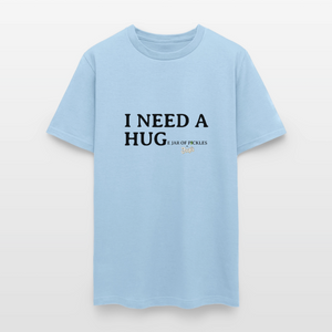 I NEED A HUGe Jar of Pickles T-Shirt - powder blue