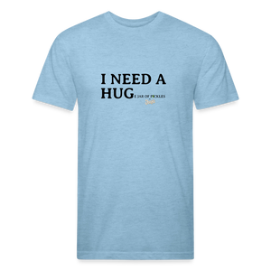 I NEED A HUGe Jar of Pickles Fitted Cotton-Poly T-Shirt - heather blue