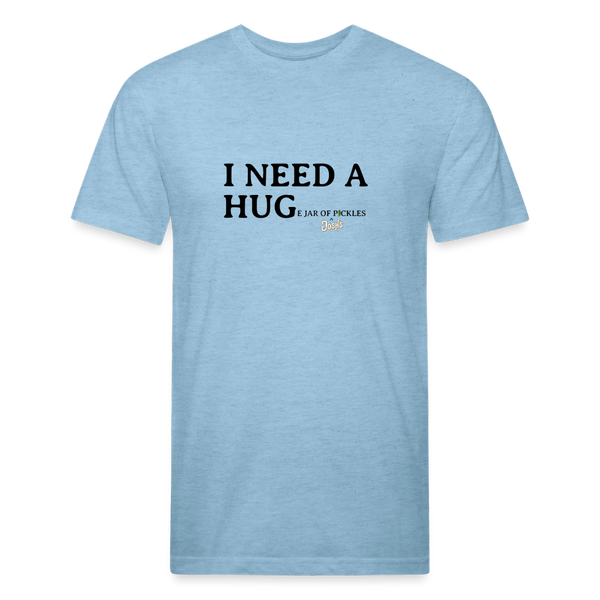 I NEED A HUGe Jar of Pickles Fitted Cotton-Poly T-Shirt - heather blue