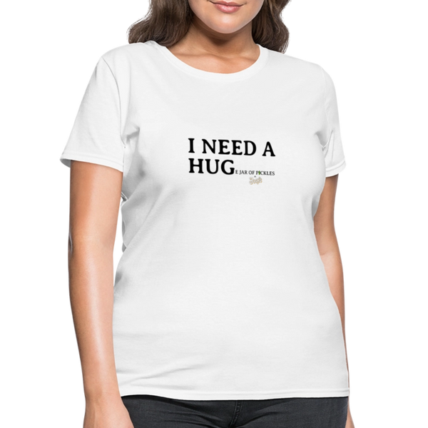 Women's - I NEED A HUGe jar of pickles - white