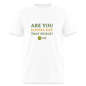 Are You Gonna Eat That Pickle? T-Shirt - white