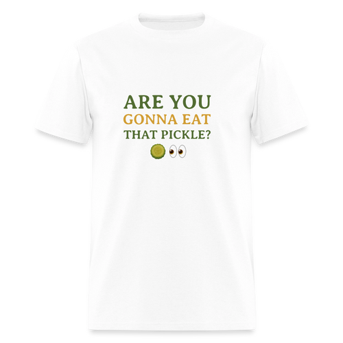 Are You Gonna Eat That Pickle? T-Shirt - white