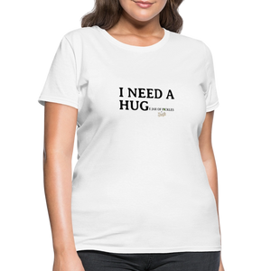 I NEED A HUGe Jar of Pickles Women's T-Shirt - white