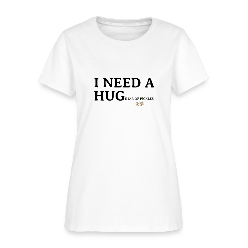 I NEED A HUGe Jar of Pickles Women's T-Shirt - white