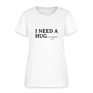 I NEED A HUGe Jar of Pickles Women's T-Shirt - white