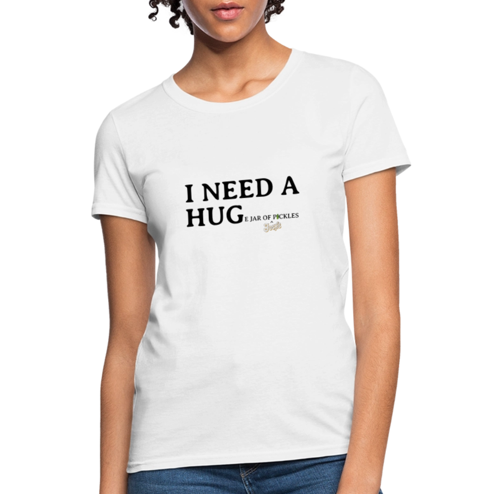 I NEED A HUGe Jar of Pickles Women's T-Shirt - white