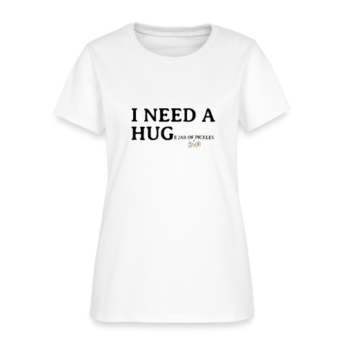 Women's - I NEED A HUGe jar of pickles - white