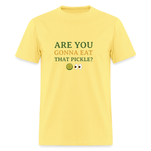 Are you gonna eat that pickle? - t-shirt - cornsilk