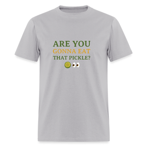 Are you gonna eat that pickle? - t-shirt - gravel 