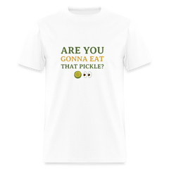 Are you gonna eat that pickle? - t-shirt - white