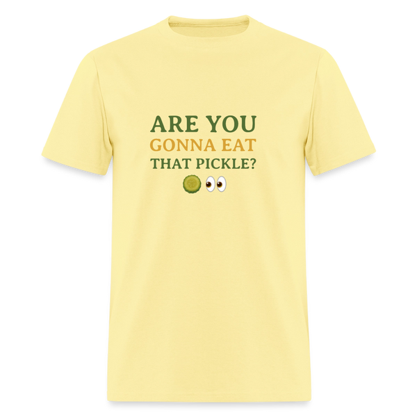 Are You Gonna Eat That Pickle? T-Shirt - cornsilk