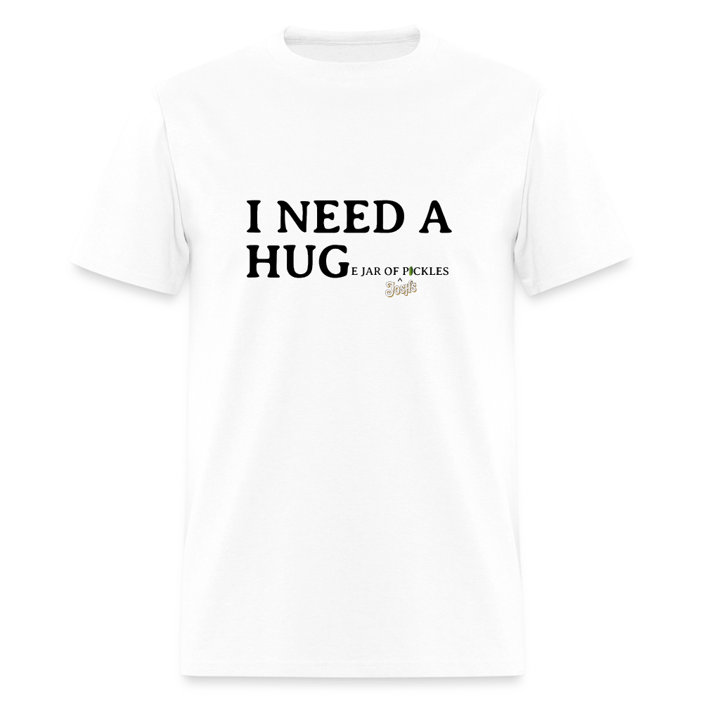 I NEED A HUGe Jar of Pickles T-Shirt - white