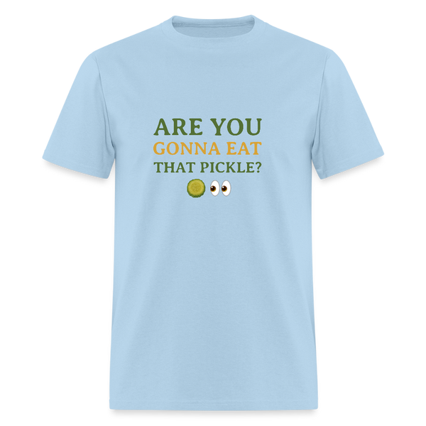 Are you gonna eat that pickle? - t-shirt - powder blue