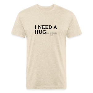 I NEED A HUGe Jar of Pickles Fitted Cotton-Poly T-Shirt - heather cream