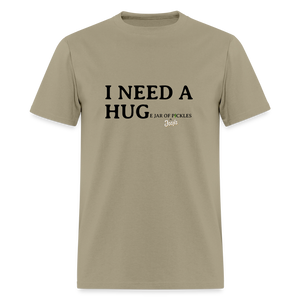 I NEED A HUGe Jar of Pickles T-Shirt - khaki