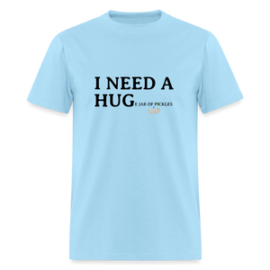 I NEED A HUGe Jar of Pickles T-Shirt - powder blue