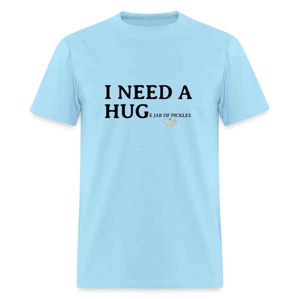 I NEED A HUGe Jar of Pickles T-Shirt - powder blue