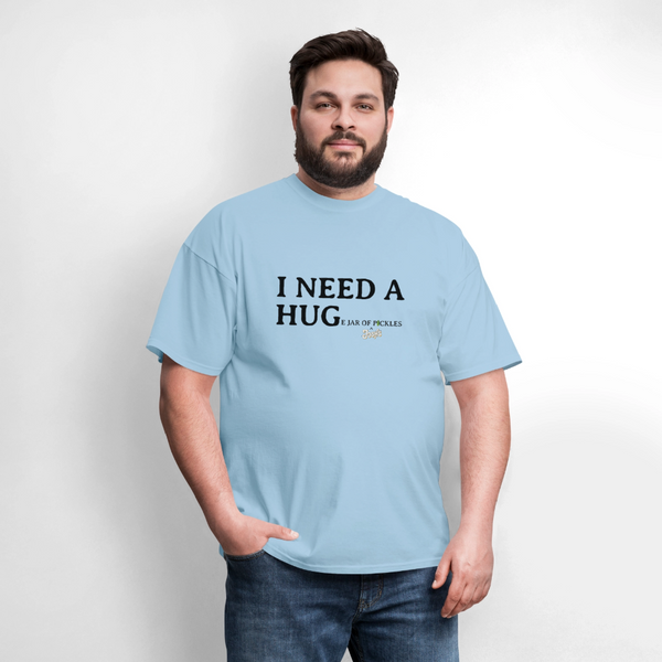 I NEED A HUGe Jar of Pickles T-Shirt - powder blue