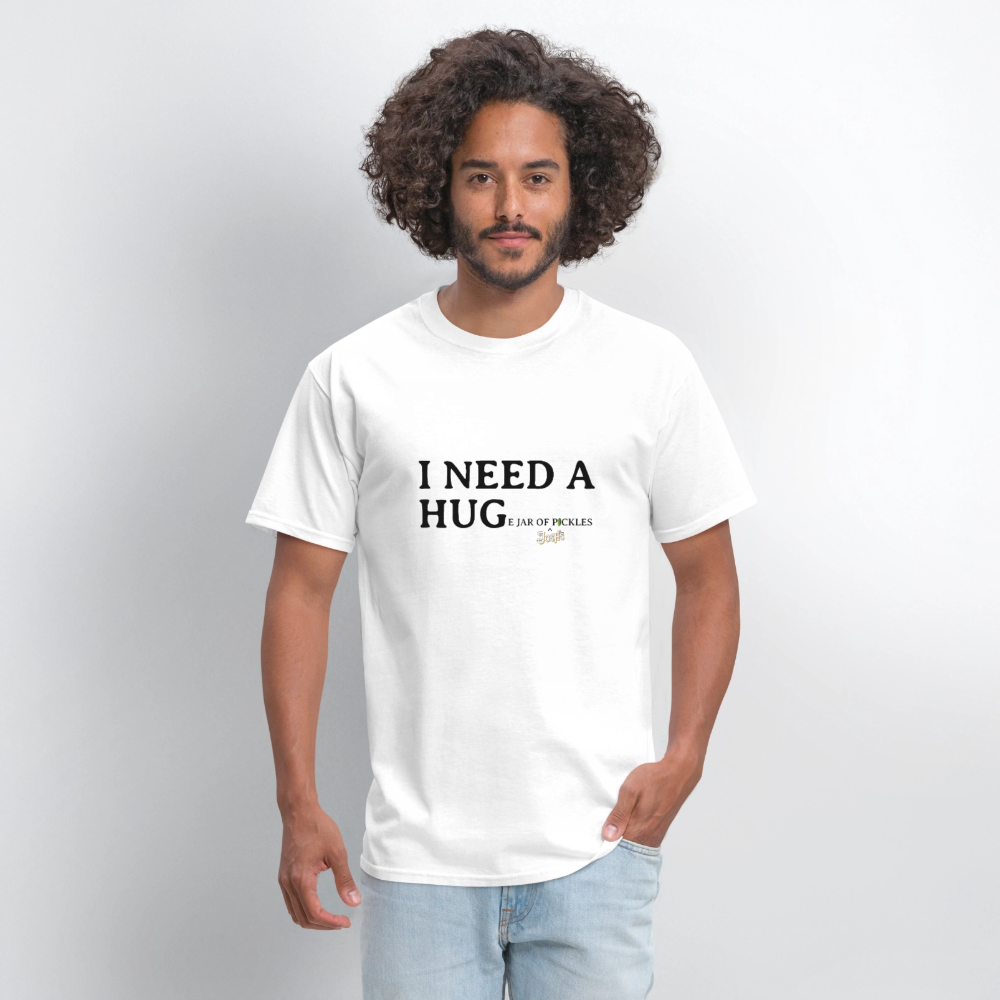 I NEED A HUGe Jar of Pickles T-Shirt - white