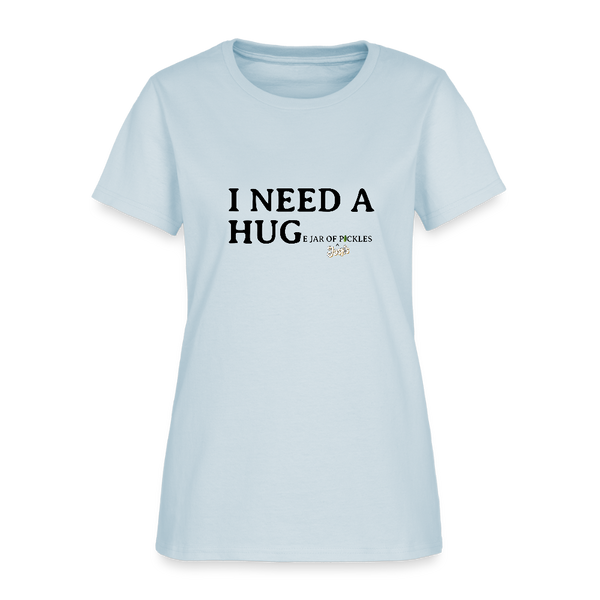 Women's - I NEED A HUGe jar of pickles - light blue